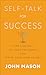 Self-Talk for Success by John Mason Self-Talk for Success by John Mason