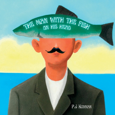 The Man With The Fish On His Head: An introduction to the surreal (Paperback)