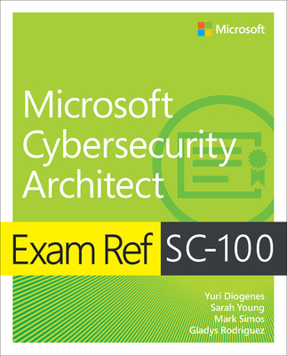 Exam Ref SC-100 Microsoft Cybersecurity Architect (Paperback)