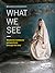 What We See by Daniella Zalcman