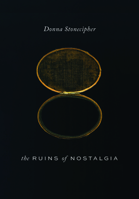 The Ruins of Nostalgia (Wesleyan Poetry Series)