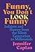 Funny, You Don't Look Funny...