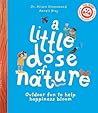 A Little Dose of Nature: Outdoor fun to help happiness bloom