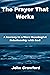 The Prayer That Works: A Jo...