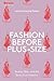 Fashion Before Plus-Size: B...