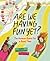 Are We Having Fun Yet? by Maria Birmingham