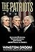 The Patriots: Alexander Hamilton, Thomas Jefferson, John Adams, and the Making of America