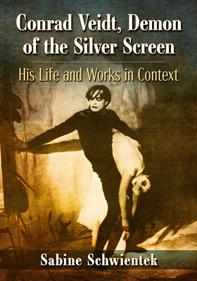 Conrad Veidt, Demon of the Silver Screen: His Life and Works in Context (Paperback)
