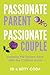 Passionate Parent Passionate Couple by Ed & Betty Coda