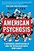 American Psychosis: A Historical Investigation of How the Republican Party Went Crazy