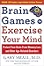 Brain Games to Exercise Your Mind: Protect Your Brain From Memory Loss and Other Age-Related Disorders: 90 Puzzles, Logic Riddles & Brain Teasers