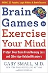 Brain Games to Exercise Your Mind by Gary Small