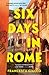 Six Days in Rome