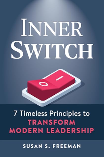 Inner Switch: 7 Timeless Principles to Transform Modern Leadership