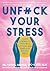 Unfuck Your Stress: Using Science to Cope With Distress and Embrace Excitement (5-minute Therapy)