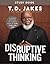 Disruptive Thinking Study Guide by T.D. Jakes