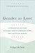 Gender as Love: A Theologic...