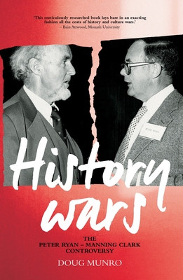 History Wars: The Peter Ryan – Manning Clark Controversy