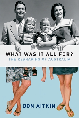 What Was It All For? : The Reshaping of Australia (Paperback)