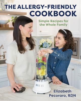 The Allergy-Friendly Cookbook: Simple Recipes for the Whole Family (Hardcover)