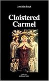 Cloistered Carmel: A Brief History of Carmelite Nuns