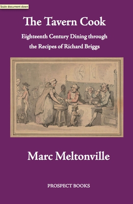 The Tavern Cook: Eighteenth Century Dining through the Recipes of Richard Briggs (Paperback)