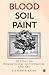 Blood, Soil, Paint - Imperium Press by Alexander Adams