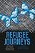 Refugee Journeys: Histories...
