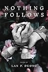 Nothing Follows (Diasporic Vietnamese Artists Network Series)