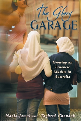 The Glory Garage: Growing up Lebanese Muslim in Australia (Paperback)