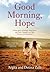 Good Morning, Hope: A True Story of Refugee Twin Sisters and Their Triumph over War, Poverty, and Heartbreak