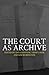The Court as Archive