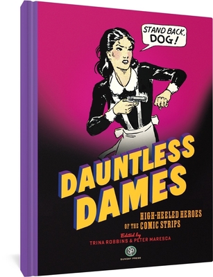 Dauntless Dames: High-Heeled Heroes of the Comics (Hardcover)