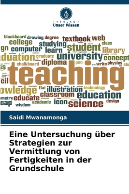 Eine Untersuchung über Strategien zur Vermittlung von Fertigkeiten in der Grundschule (German Edition)