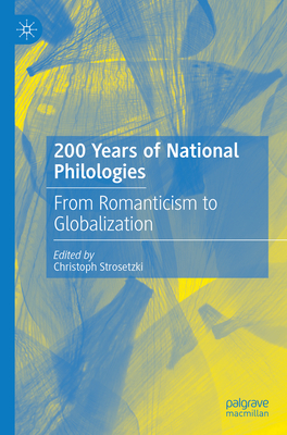 200 Years of National Philologies: From Romanticism to Globalization