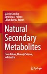 Natural Secondary Metabolites: From Nature, Through Science, to Industry