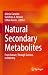 Natural Secondary Metabolites: From Nature, Through Science, to Industry
