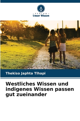 Westliches Wissen und indigenes Wissen passen gut zueinander (German Edition)