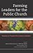 Forming Leaders for the Public Church by Samuel Yonas Deressa