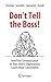 Don't Tell the Boss!: How P...