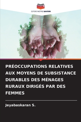 PRÉOCCUPATIONS RELATIVES AUX MOYENS DE SUBSISTANCE DURABLES DES MÉNAGES RURAUX DIRIGÉS PAR DES FEMMES (French Edition)
