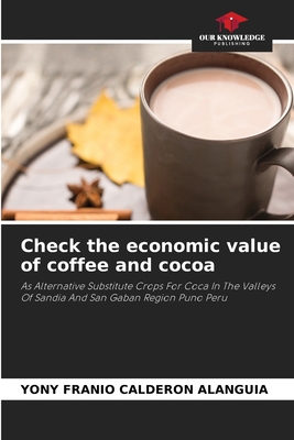Check the economic value of coffee and cocoa: As Alternative Substitute Crops For Coca In The Valleys Of Sandia And San Gaban Region Puno Peru