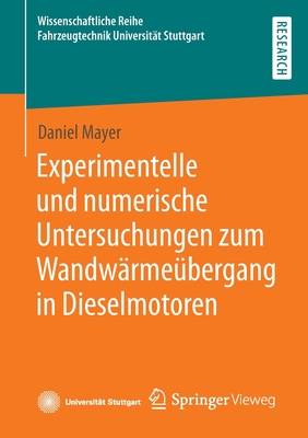 Experimentelle und numerische Untersuchungen zum Wandwärmeübergang in Dieselmotoren (Wissenschaftliche Reihe Fahrzeugtechnik Universität Stuttgart)