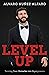Level Up : Turning Your Obstacles into Superpowers