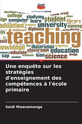 Une enquête sur les stratégies d'enseignement des compétences à l'école primaire (French Edition)