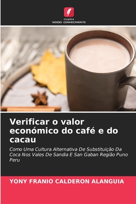 Verificar o valor económico do café e do cacau: Como Uma Cultura Alternativa De Substituição Da Coca Nos Vales De Sandia E San Gaban Região Puno Peru (Portuguese Edition)
