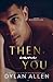 Then Came You (Symbols of Love, #1)