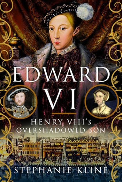 Edward VI: Henry VIII's Overshadowed Son