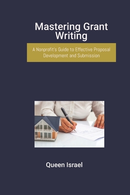 Mastering Grant Writing: A Nonprofit's Guide to Effective Proposal Development and Submission