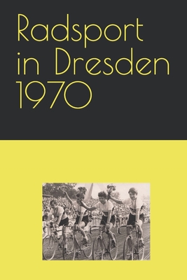 Radsport in Dresden 1970 (German Edition)